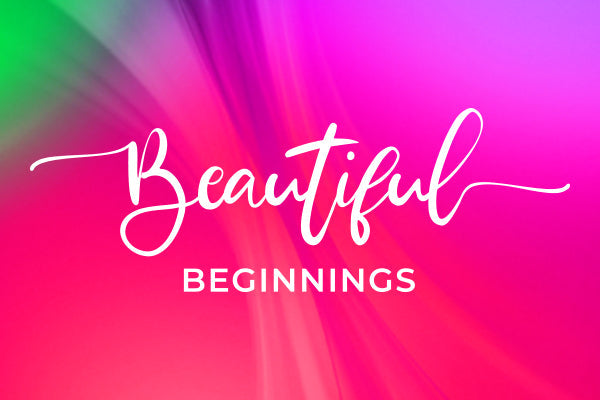 Beautiful Beginnings - 30-06-2024